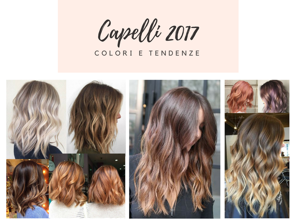 capelli 2017 tendenze colori