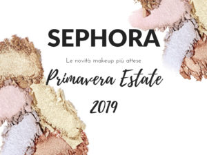 sephora novità primavera 2019